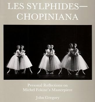 Les Sylphides-Chopiniana: Personal Reflections on Michel Fokine's Masterpiece