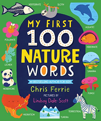 Image of My First 100 Nature Words: An Early Learning STEM Board Book for Babies and Toddlers about Environments, Animals, Plants and More! From the #1 Science ... (Gifts for Toddlers) (My First STEAM Words)