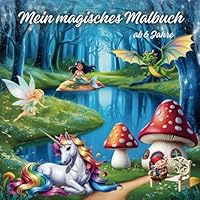 Mein magisches Malbuch ab 6 Jahre (German Edition) B0F5WKJ2WP Book Cover