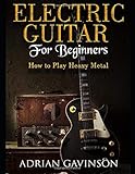 Electric Guitar For Beginners: How to Play Heavy Metal