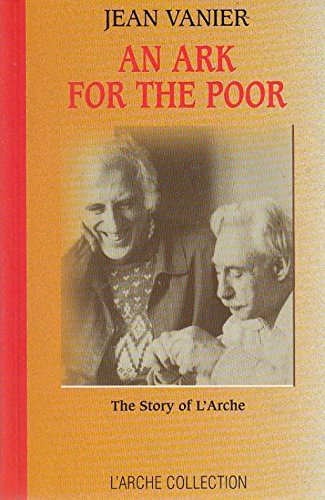 Arc for the Poor: The Story of l'Arche (L'Arche Collection)