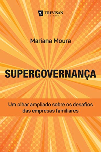 Supergovernança: Um olhar ampliado sobre os desafios das empresas familiares