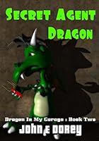 Secret Agent Dragon 1514754053 Book Cover