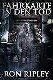 Fahrkarte in den Tod: Übernatürlicher Horror mit Furchteinflößenden Geistern & Spukhäusern (Die Spuksammlung-Serie 8)