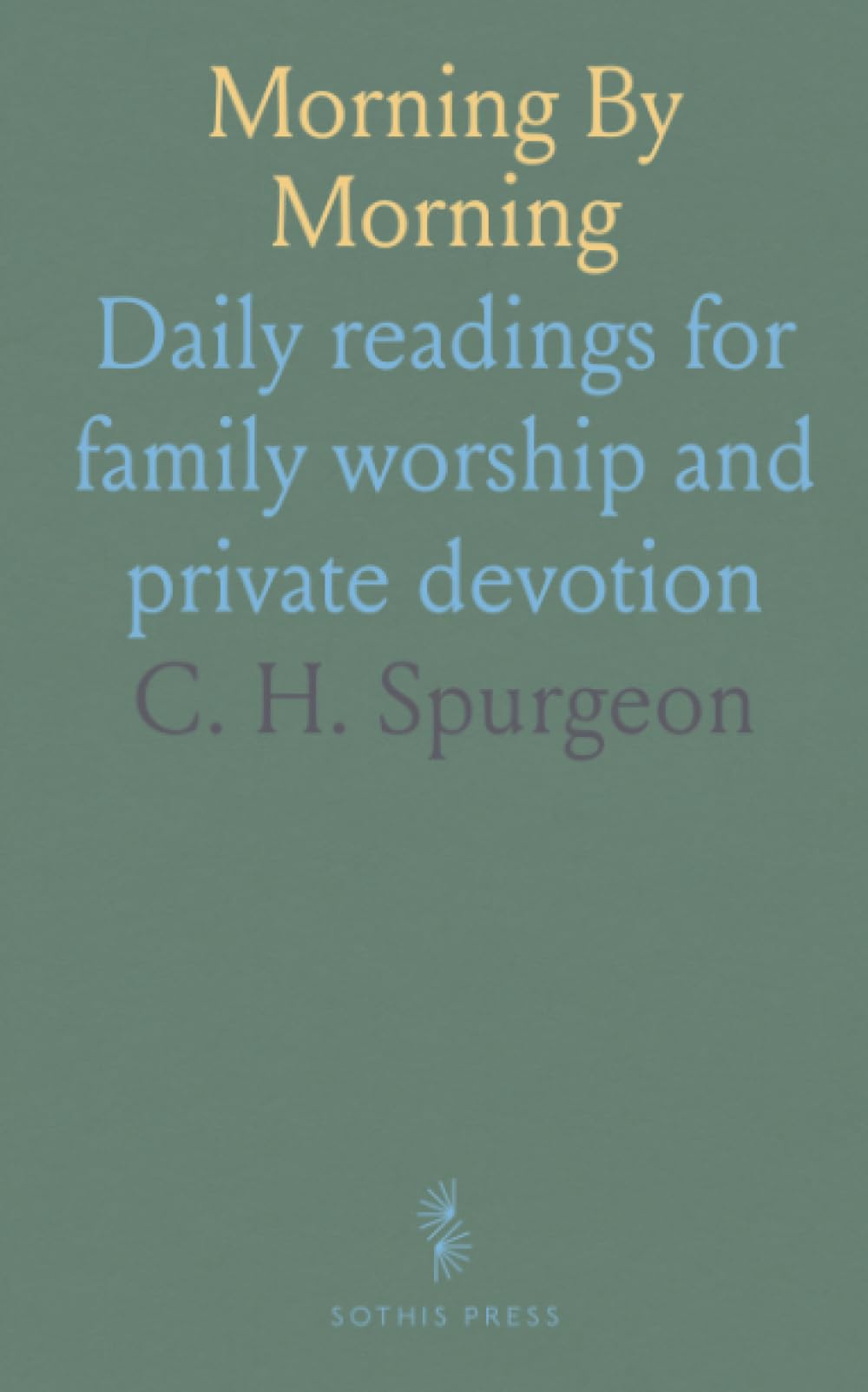 Morning By Morning: Daily readings for family worship and private devotion