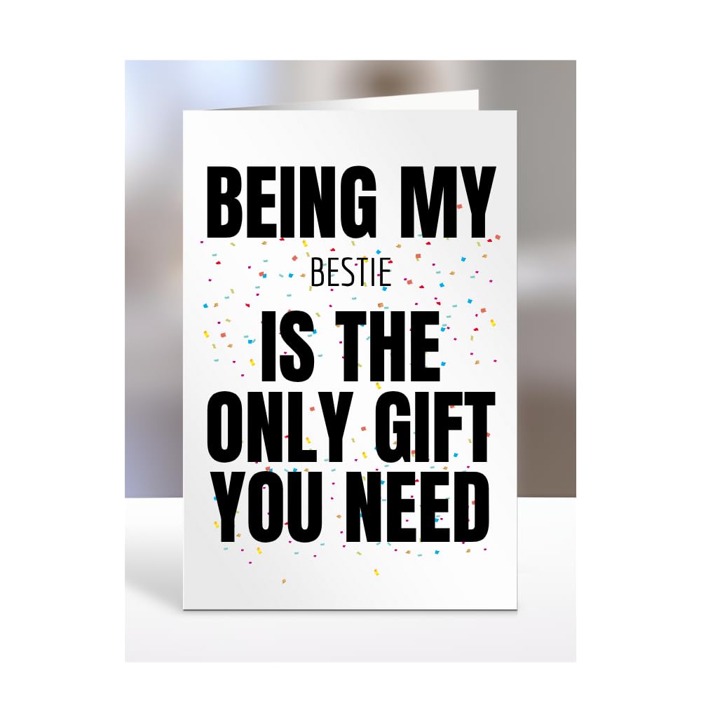 Funny Birthday Card for Bestie, Being my is The only Gift You Need, Joke, Silly, Presents for Christmas, For Men, Women, Humorous Cards, A5-271_20 โ image 1