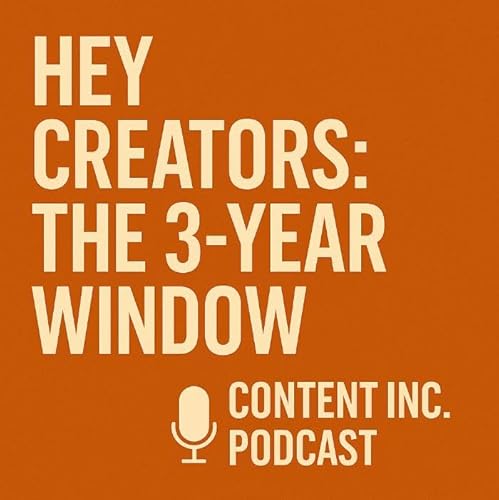 Hey Content Creators: Our Three-Year Window Is Here (518) Podcast Por  capa