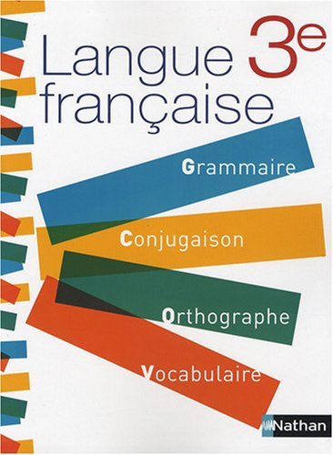 Télécharger Langue française 3e : Grammaire, Conjugaison, Orthographe, Vocabulaire by Cécile de Cazanove (2008 PDF