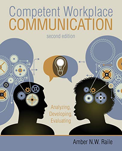 Competent Workplace Communication: Analyzing, Developing, Evaluating