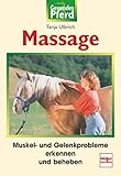 Massage: Muskel- und Gelenkprobleme erkennen und beheben (Gesundes Pferd)