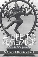 A Life to Remember: An Autobiography 1503549275 Book Cover