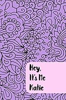 Hey, It’s Me Katie: Personalized Teen Journal - Prompts and Self Discovery Questions 1731292260 Book Cover
