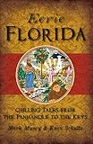 Eerie Florida: Chilling Tales from the Panhandle to the Keys (American Legends)