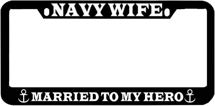 Navy Wife Married to My Hero Zinc Metal License Plate Frame Car Auto Tag Holder - Black 2 Holes
