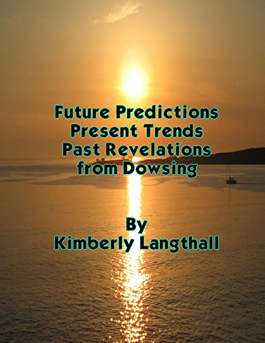 Future Predictions, Present Trends, Past Revelations from Dowsing