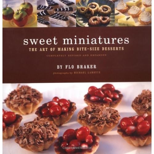Sweet Miniatures: The Art of Making Bite-Size Desserts Paperback – August 1, 2000