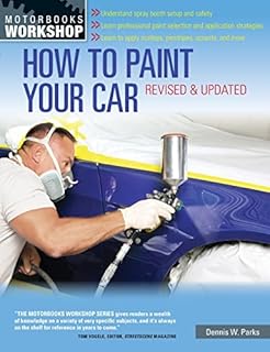How to Paint Your Car: Revised & Updated (Motorbooks Workshop)