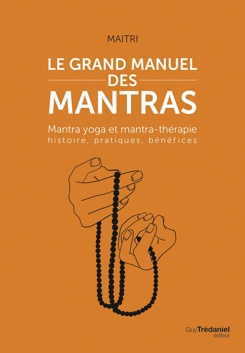 Le grand manuel des mantras - Mantra yoga et mantra-thérapie histoire ...