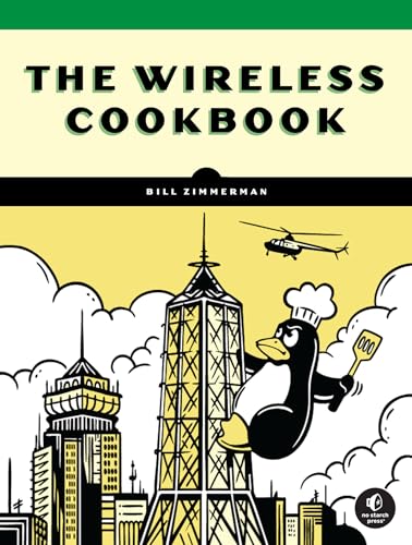The Wireless Cookbook: Practical Wi-Fi, Bluetooth, and LoRa Projects