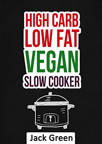 Télécharger Vegan: High Carb Low Fat Vegan Recipes-Vegan Diet On A Budget ( Forks Over Knives,Crockpot,Slowcooke Francais PDF