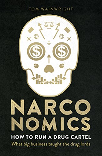 Narconomics: How To Run a Drug Cartel 1785030418 Book Cover
