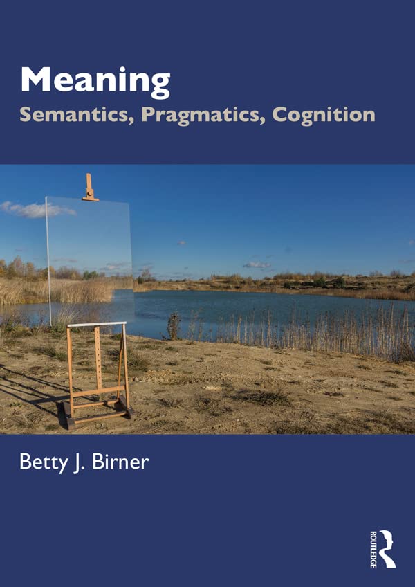 Meaning: Semantics, Pragmatics, Cognition      1st Edition, Kindle Edition