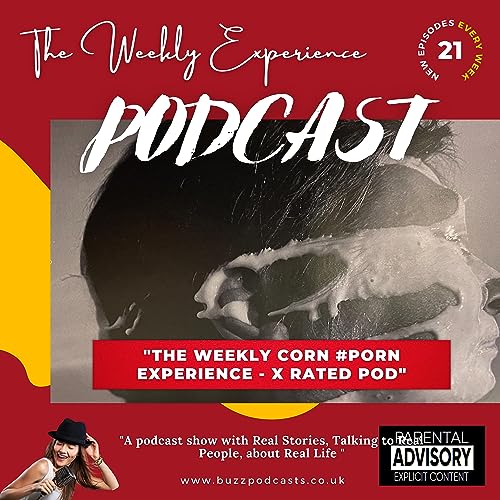 The Weekly Corn #Porn Experience - X Rated Pod