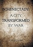 Schenectady: A City Transformed by War - William Pelotte 