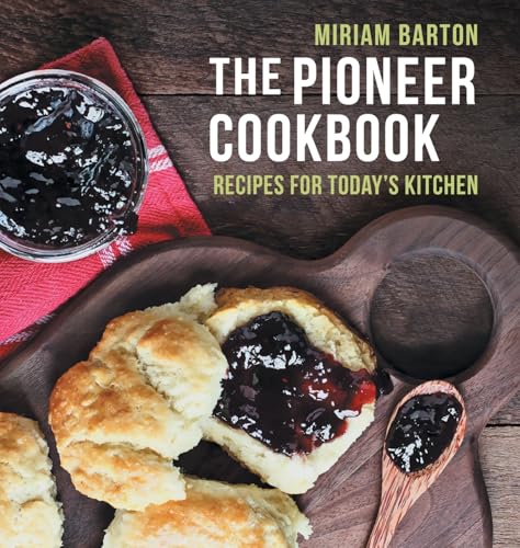 The Pioneer Cookbook: Recipes For Today'S Kitchen