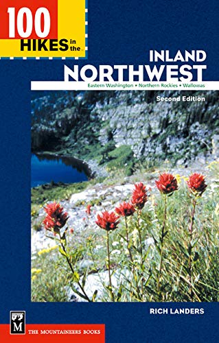 Mountaineers Books 100 Hikes in the Inland Northwest: Eastern Washington, Northern Rockies, Wallowas