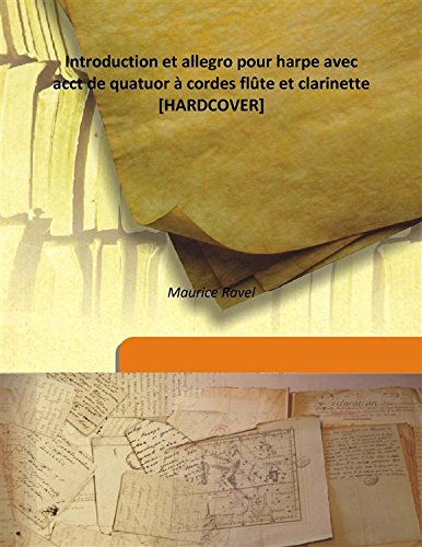 Introduction et allegro pour harpe avec acct de quatuor à cordes flûte et clarinette [HARDCOVER]      Hardcover – January 1, 2013