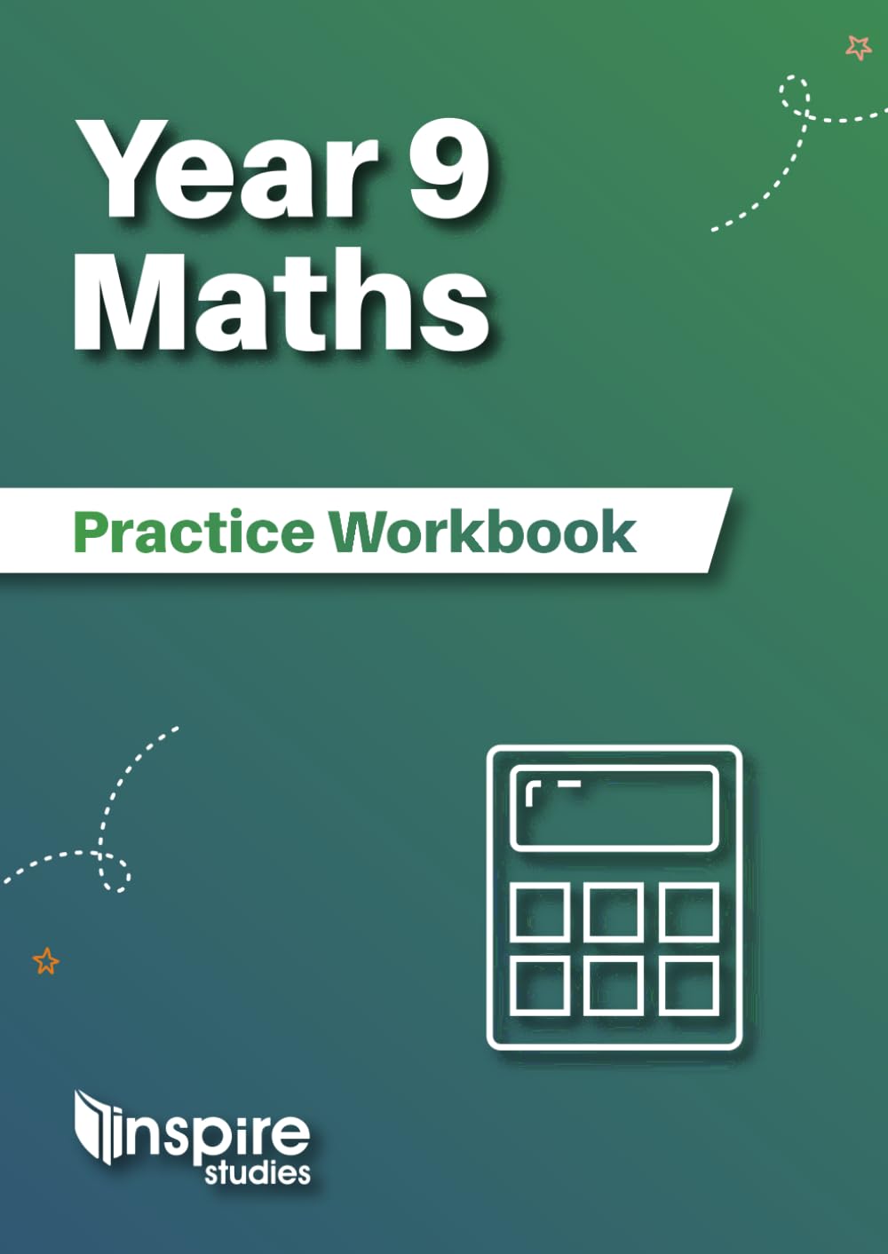 Year 9 Maths Practice Workbook: Targeted Practice Workbook for Key Stage Three Curriculum: Ideal for Secondary School Preparation (Key Stage 3 ... Workbook - Year 7, Year 8 and Year 9)