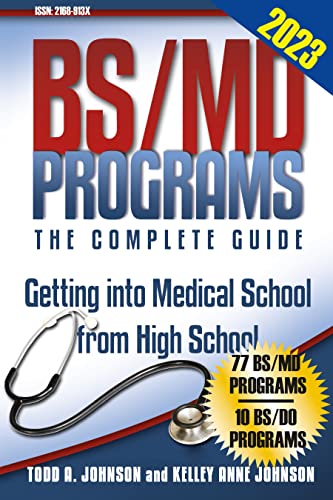 BS/MD Programs-The Complete Guide: Getting Into Medical School From High School