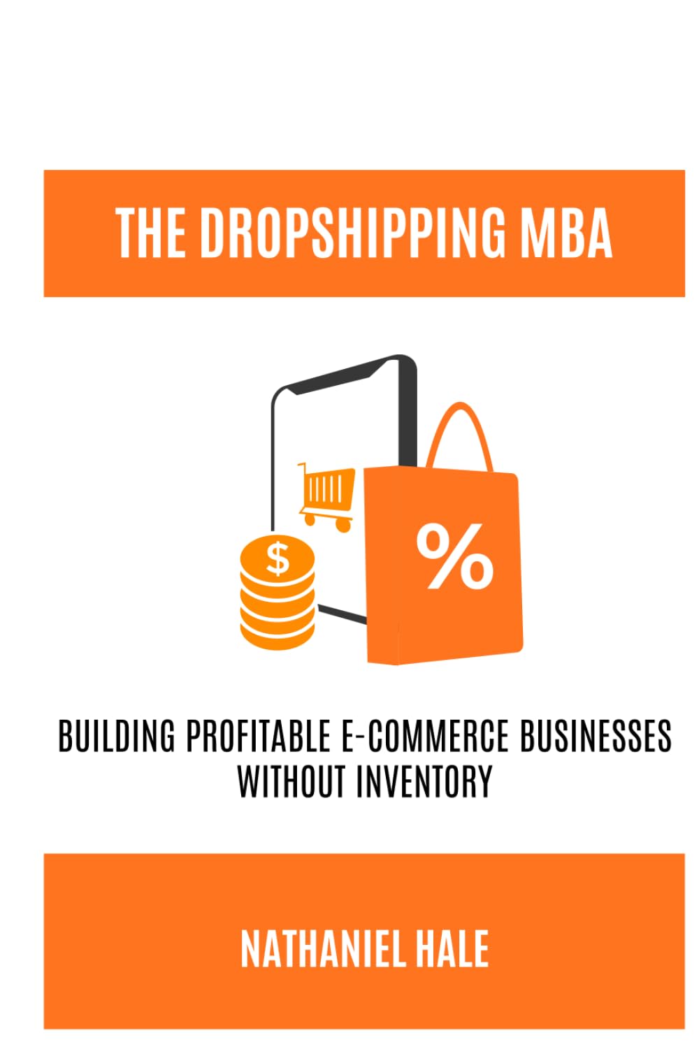 The Dropshipping MBA: Building Profitable E-Commerce Businesses Without Inventory