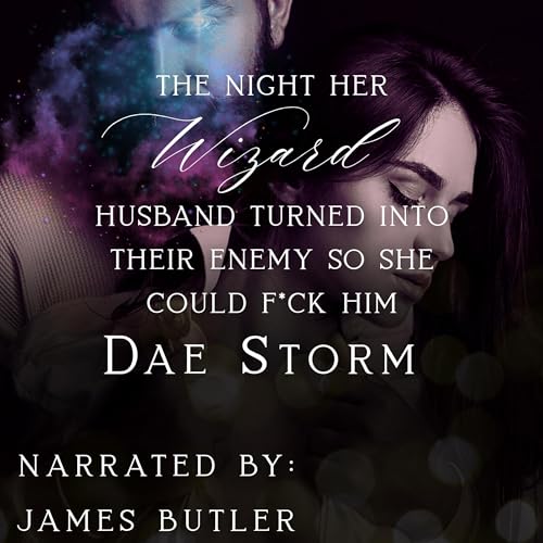 The Night Her Wizard Husband Turned Into Their Enemy So She Could F*ck Him cover art