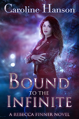 Bound to the Infinite (Rebecca Finner Book 1)