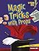 Magic Tricks with Props (Lightning Bolt Books ÃâÃÂ® ÃÂ¢Ãâ¬Ãâ¢ Magic Tricks)