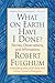 What On Earth Have I Done?: Stories, Observations, and Affirmations