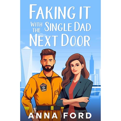 Faking It With The Single Dad Next Door Audiolibro Por Anna Ford arte de portada
