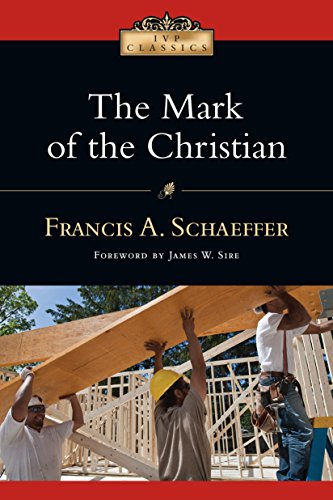 The Mark Of The Christian Ivp Classics Kindle Edition By Schaeffer Francis A Sire James W Religion Spirituality Kindle Ebooks Amazon Com