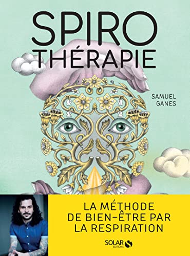 Spirothérapie: Des pranayamas aux pratiques modernes, plus de 50...