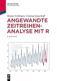 Angewandte Zeitreihenanalyse mit R (Lehr- und Handbücher der Statistik) - Rainer Schlittgen, Cristina Sattarhoff 