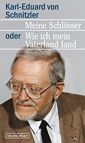 Meine Schlösser oder Wie ich mein Vaterland fand: Autobiografie Meine Schlösser oder Wie ich mein Vaterland fand: Autobiografie