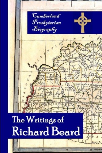 The Writings of Richard Beard: 1 (Cumberland Presbyterian Biography)