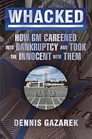 Whacked! How GM Careened into Bankruptcy and Took the Innocent with Them 1926962478 Book Cover