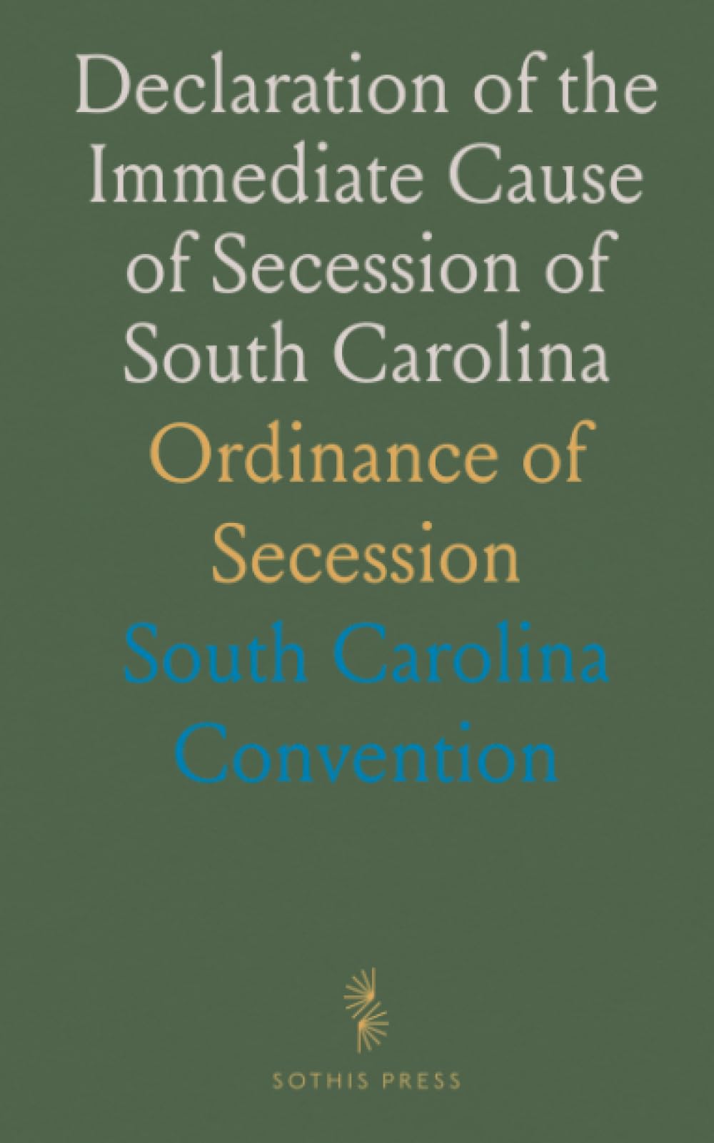 Declaration of the Immediate Cause of Secession of South Carolina: Ordinance of Secession