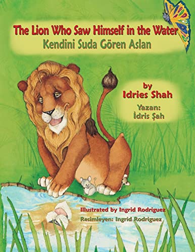 The Lion Who Saw Himself In The Water / Kendini Suda Gören Aslan: Bilingual English-Turkish Edition / İngilizce-Türkçe İki Dilli Baskı (Teaching Stori