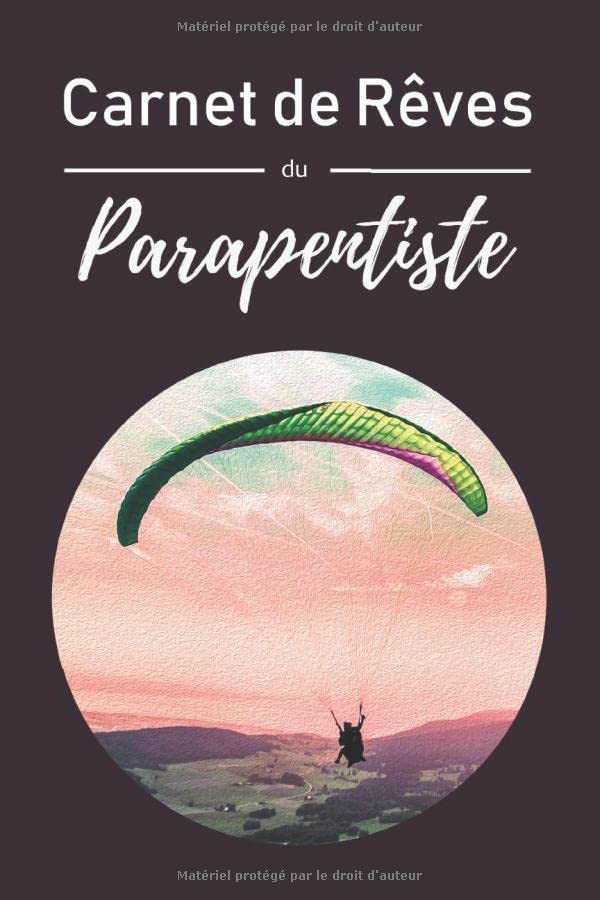 Carnet de rêves du parapentiste Journal de rêves carnet à remplir 15,24 cm x 22,86 cm 132 pages Parfait pour prendre des notes sur ses rêves et sur