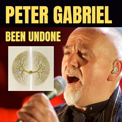 Peter Gabriel's New Release "Been Undone" Decoded