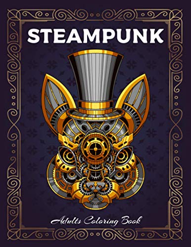 STEAMPUNK ADULTS COLORING BOOK: Steampunk Colouring Book For Adults | Mechanical Animal Designs Hearts Skulls Faces Gears .. Vintage Steam Punk Coloring Pages (New 2020 - 2021) steampunk buy now online